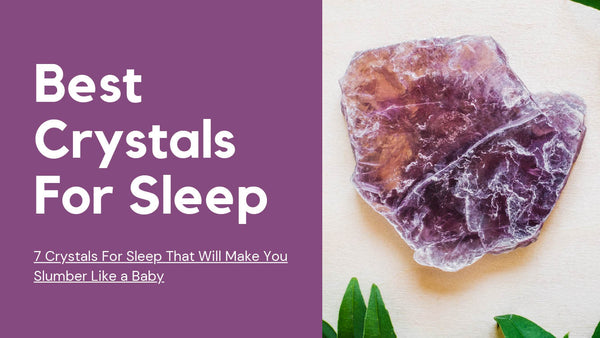 7 cristaux de sommeil qui vous feront dormir comme un bébé