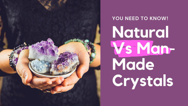Natural Vs Man-Made Crystals: What You Need To Know!